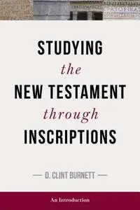 Studying the New Testament through Inscriptions: An Introduction