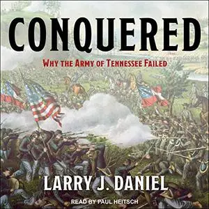 Conquered: Why the Army of Tennessee Failed [Audiobook]