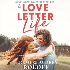 «A Love Letter Life» by Jeremy Roloff,Audrey Roloff