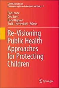 Re-Visioning Public Health Approaches for Protecting Children