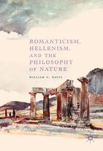 Romanticism, Hellenism, and the Philosophy of Nature
