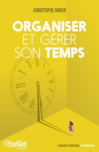 Organiser et gérer son temps - Christophe Didier