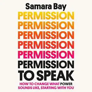 Permission to Speak: How to Change What Power Sounds Like, Starting with You [Audiobook]