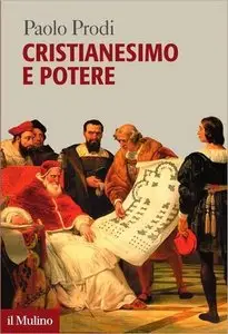 Paolo Prodi - Cristianesimo e potere