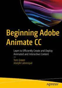 Beginning Adobe Animate CC: Learn to Efficiently Create and Deploy Animated and Interactive Content