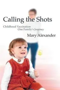 Calling the Shots: Childhood Vaccination - One Family's Journey