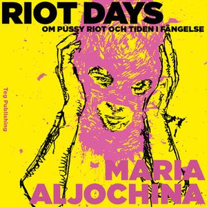 «Riot days» by Maria Aljochina