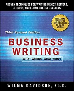 Business Writing: Proven Techniques for Writing Memos, Letters, Reports, and Emails that Get Results