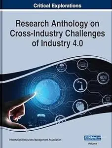 Research Anthology on Cross-Industry Challenges of Industry 4.0, 4 volume
