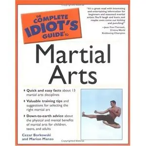 The Complete Idiot's Guide to Martial Arts (Repost)