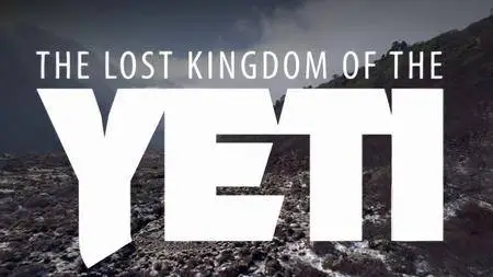 The Lost Kingdom of The Yeti (2018)