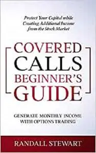 Covered Calls Beginner’s Guide: Generate Monthly Income with Options Trading