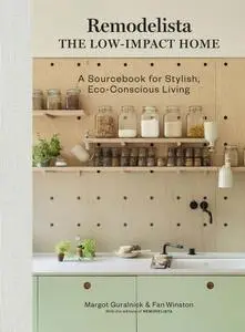 Remodelista: The Low-Impact Home: A Sourcebook for Stylish, Eco-Conscious Living (Remodelista)