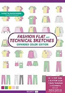 Fashion flat technical drawing (New) EXPANDED COLOR EDITION: Vector Apparel Templates and Fashion Flats Sketches