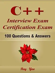 C++ Interview Exam Certification Exam, 100 Questions & Answers.