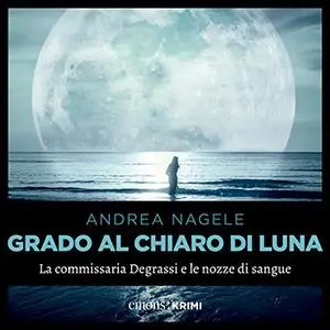 «Grado al chiaro di luna» by Andrea Nagele