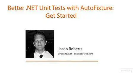 Better .NET Unit Tests with AutoFixture: Get Started [repost]