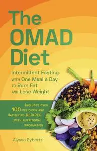 The OMAD Diet: Intermittent Fasting with One Meal a Day to Burn Fat and Lose Weight