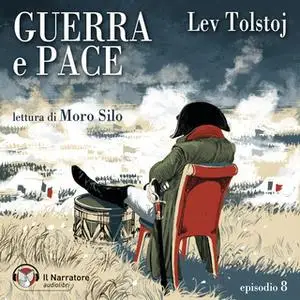 «Guerra e Pace - Libro III, Parte II - Episodio 8» by Lev Tolstoj