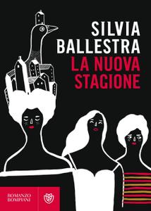 Silvia Ballestra - La nuova stagione
