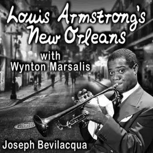 «Louis Armstrong's New Orleans, with Wynton Marsalis» by Joe Bevilacqua