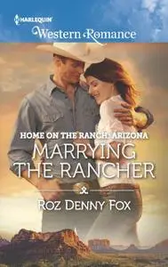 «Marrying the Rancher» by Roz Denny Fox