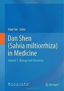 Dan Shen (Salvia miltiorrhiza) in Medicine: Volume 1. Biology and Chemistry