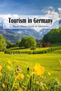 Tourism in Germany:Tourist Travel Guide to Germany: Tourist Information about Germany.