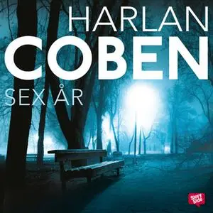 «Sex år» by Harlan Coben