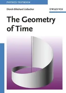 The Geometry of Time (Physics Textbook) by Dierck-Ekkehard Liebscher (Repost)
