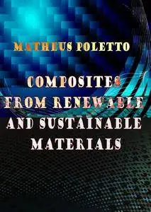 "Composites from Renewable and Sustainable Materials" ed. by Matheus Poletto