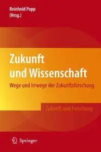 Zukunft und Wissenschaft: Wege und Irrwege der Zukunftsforschung (Repost)