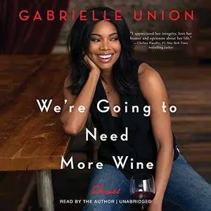 We're Going to Need More Wine: Stories That Are Funny, Complicated, and True [Audiobook]