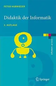 Didaktik der Informatik: Grundlagen, Konzepte, Beispiele, 3.Auflage