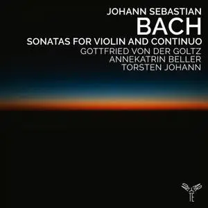 Gottfried von der Goltz, Annekatrin Beller & Torsten Johann - Bach: Sonatas for Violin and Continuo (2022) [24/96]