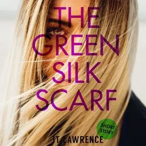 «The Green Silk Scarf» by JT Lawrence