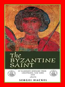 The Byzantine Saint by Spring Symposium of Byzantine Studies (repost)