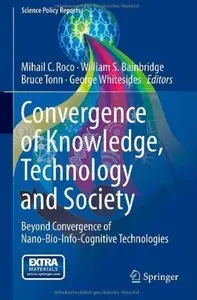 Convergence of Knowledge, Technology and Society: Beyond Convergence of Nano-Bio-Info-Cognitive Technologies [Repost]