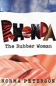 «Rhonda the Rubber Woman» by Norma Peterson