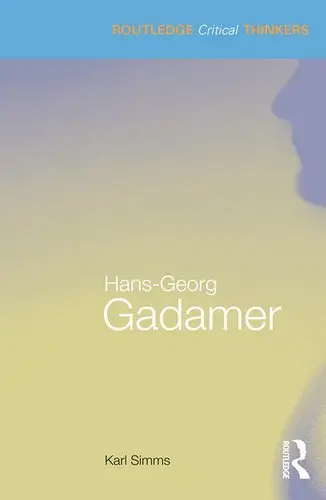 Hans-Georg Gadamer (Routledge Critical Thinkers)