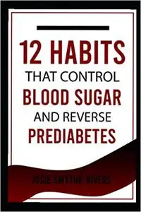 12 Habits that Control Blood Sugar and Reverse Prediabetes