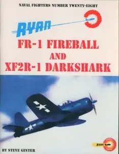 Ryan FR-1 Fireball And XF2R-1 Darkshark (Naval Fighters Series No 28)