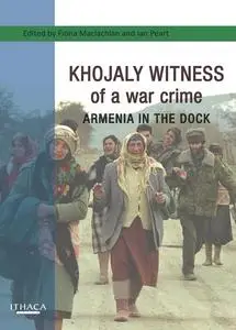 «Khojaly Witness of a war crime» by Fiona Maclachlan