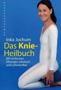 Das Knie-Heilbuch: Mit einfachen Übungen elastisch und schmerzfrei (repost)