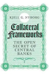 Collateral Frameworks: The Open Secret of Central Banks