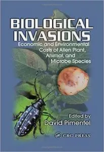 Biological Invasions: Economic and Environmental Costs of Alien Plant, Animal, and Microbe Species