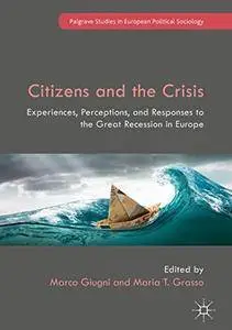 Citizens and the Crisis: Experiences, Perceptions, and Responses to the Great Recession in Europe (repost)