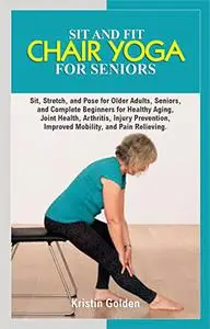 SIT AND FIT CHAIR YOGA FOR SENIORS