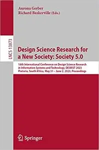 Design Science Research for a New Society: Society 5.0: 18th International Conference on Design Science Research in Info