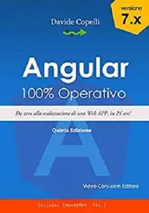 Angular 100% Operativo: Da zero alla realizzazione di una Web APP, in 24 ore (Creare App Angular 7 Vol. 1)